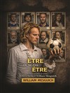 William Mesguich dans Être ou ne pas (être) - Théâtre des Corps Saints - salle 2