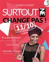 Laurence Joseph dans Surtout ne change pas - Café Théâtre Le 57