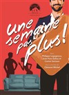 Une semaine pas plus - Salle Félix Martin