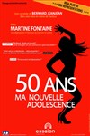 Martine Fontaine dans 50 ans ma nouvelle adolescence - Théâtre Essaion