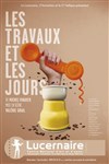 Les Travaux et les Jours - Théâtre Le Lucernaire