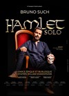 Bruno Such dans Hamlet Solo - La Comédie du Mas