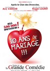 10 ans de mariage - La Grande Comédie - Salle 2