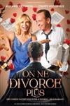 On ne divorce plus - Théâtre à l'Ouest de Lyon