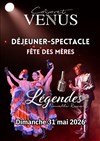 Déjeuner-spectacle : Spécial Fête des Mères - La Vénus
