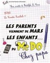 Les parents viennent de Mars, les enfants du McDo ! Chez Papa - Salle Claude Debussy