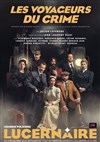 Les Voyageurs du Crime - Théâtre Le Lucernaire