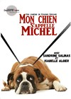 Mon chien s'appelle Michel - Le petit Theatre de Valbonne