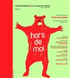 Hors de moi - Théâtre Roublot