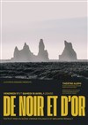 De noir et d'or - Théâtre Aleph