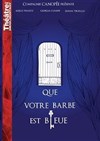 Que Votre Barbe est Bleue - Théâtre de Ménilmontant - Salle Guy Rétoré