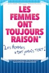 Les femmes ont toujours raison, les hommes n'ont jamais tort ! - Théâtre à l'Ouest