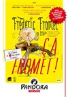 Frédéric Fromet dans Ça fromet en trio ! - Pandora Théâtre