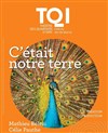 C'était notre terre - Théâtre des Quartiers d'Ivry - La Fabrique