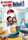 Au secours on a un bébé ! - Les Trois Ducs