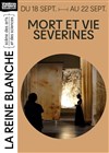 Mort et vie Severines - La Reine Blanche