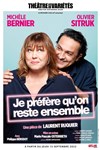 Je préfère qu'on reste ensemble | avec Michèle Bernier et Olivier Sitruk - Théâtre des Variétés - Grande Salle