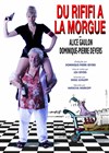 Du rififi à la morgue - Théâtre Daudet