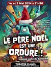 Le Père Noël est une ordure - Théâtre Clavel