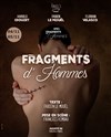Fragments d'Hommes - Théâtre Le Petit Manoir