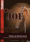 Chez Joe - Théâtre de Ménilmontant - Salle Guy Rétoré