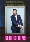 Mickael Montadir dans Séductions - Théâtre BO Saint Martin