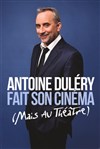 Antoine Duléry dans Antoine Duléry fait son cinéma (Mais au théâtre) - Jazz Comédie Club