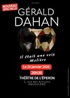 Gérald Dahan : Il était une voix... Molière - Théâtre de l'Eperon