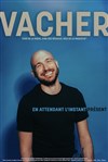 Gregory Vacher dans En attendant l'instant présent - Comédie La Rochelle