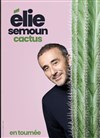 Elie Semoun dans Cactus - L'Embarcadère