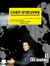 Chef-d'oeuvre - Théâtre Nouvelle Génération - Les Ateliers - Presqu'île