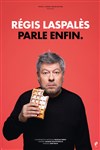 Régis Laspalès parle enfin - La comédie d'Amiens 