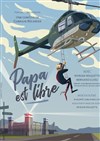 Papa est libre - Théâtre Silvia Monfort Saint-Brice