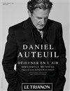 Daniel Auteuil dans Déjeuner en l'air - Le Trianon