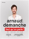 Arnaud Demanche dans Faut qu'on parle ! - Théâtre Le Cadran
