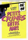 Petits crimes entre amis - Théâtre à l'Ouest Caen