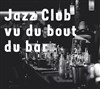 Jazz Club vu du bout du bar - Le Comptoir