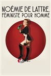 Noémie de Lattre dans Noémie de Lattre, féministe pour homme - Le Théâtre des Béliers