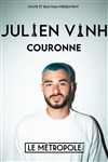Julien Vinh dans Couronne - Le Métropole