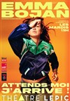 Emma Bojan dans Attends-moi, j'arrive - Théâtre Lepic