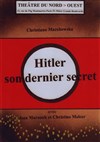 Hitler, son dernier secret - Théâtre du Nord Ouest