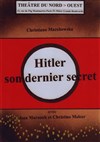 Hitler, son dernier secret - Théâtre du Nord-Ouest