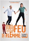 Tout feu tout flemme - Théâtre Le Mélo D'Amélie