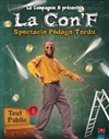 La con'F (spectacle pédago-tordu) - Centre culturel et Sportif La Ruche