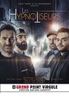 Les Hypnotiseurs - Le Grand Point Virgule - Salle Apostrophe