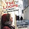 Ysé Loops - Caf'Art Théâtre