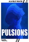 Pulsions - A La Folie Théâtre - Grande Salle