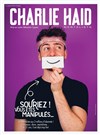 Charlie Haid dans Souriez ! Vous êtes manipulés... - La Comédie du Havre