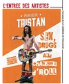 Monsieur Tristan dans Sex, drugs & chansons d'roll - L'Entrée des Artistes