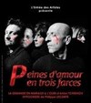 Peines d'amour en 3 farces - Théâtre de l'Impasse